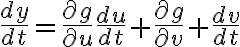 $\frac{dy}{dt}=\frac{\partial g}{\partial u}\frac{du}{dt}+\frac{\partial g}{\partial v}+\frac{dv}{dt}$